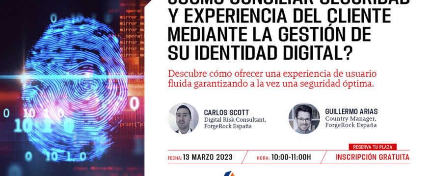 Cómo conciliar seguridad y experiencia del cliente mediante la gestión de su identidad digital
