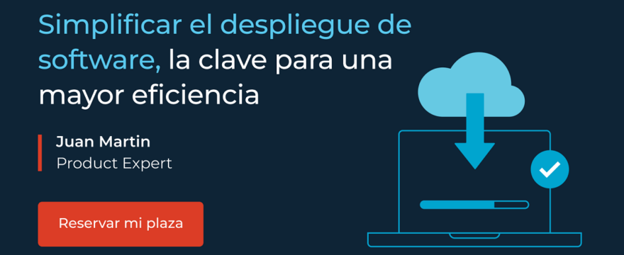 Simplificar el despliegue de software, la clave para una mayor eficiencia: Webinar en español